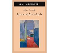 Le voci di Marrakech – Note di un viaggio – Gli Adelphi