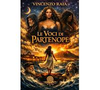 Le voci di Partenope. Il canto che attraversa I secoli (La community di ilmiolibro.it)