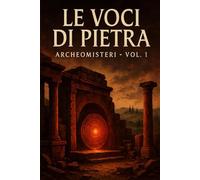 le voci di pietra (ARCHEOMISTERI)