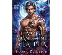Le voeu abandonné de l'Alpha: Un partenaire rejeté, un bébé secret, une romance paranormale entre patron et employé (Déferlement de la meute)