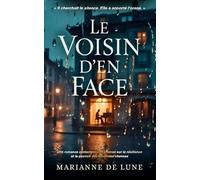 Le Voisin d’en Face: Une romance contemporaine intense sur la résilience et le pouvoir des secondes chances. « Il cherchait le silence. Elle a apporté l'orage. »