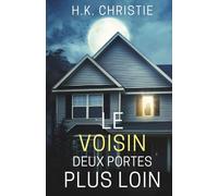 Le voisin deux portes plus loin: Un thriller psychologique
