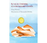 Le vol de l’éphémère: Et autres histoires courtes