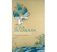 Le vol du Garouda: La tradition dzogchen du bouddhisme tibétain