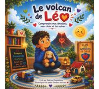 Le volcan de Léo: Comprendre mes émotions, mes choix et les autres (Le club des Gardiens de Coeur)