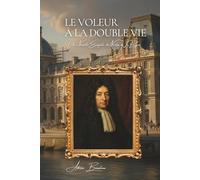 Le Voleur à la Double Vie: Les Archives Secrètes de la Police - Volume 4 (Les Archives Secrètes de la Police de Paris)