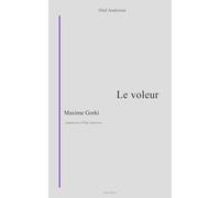 LE VOLEUR: D'après l’œuvre originale de Maxime Gorki (ÉCHOS DE LA RUSSIE IMPÉRIALE)