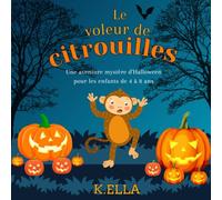 le voleur de citrouilles: Une aventure mystère d'Halloween pour les enfants de 4 à 8 ans.