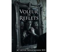 Le Voleur de Reflets: A Bilingual French-English Story (B2-C1) - Learn French with a Gripping Dark Fantasy Tale