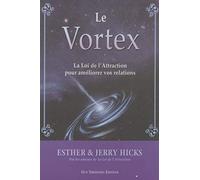 Le Vortex: La Loi de l'Attraction pour améliorer vos relations