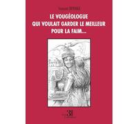 Le vougéologue qui voulait garder le meilleur pour la faim...