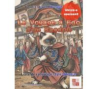 Le Voyage à Edo d'un Ragdoll: 25 Scènes de Chats Japonais Style Ukiyo-e pour la Détente et l'Art-Thérapie (kawaii×Ukiyo-e Hors-série)
