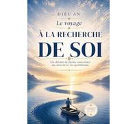 LE VOYAGE À LA RECHERCHE DE SOI: Un chemin de pleine conscience au cœur de la vie quotidienne