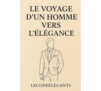 Le Voyage d’un Homme vers l’Élégance