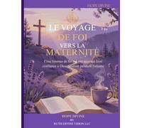 Le Voyage de Foi vers la Maternité: Cinq femmes de foi qui ont appris à faire confiance à Dieu pendant l'attente