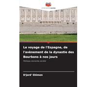 Le voyage de l'Espagne, de l'avènement de la dynastie des Bourbons à nos jours