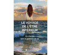 Le voyage de l'être intérieur: En chemin vers la guérison de soi