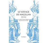 Le voyage de Magellan (1519-1522): La relation d'Antonio Pigafetta du premier voyage autour du monde