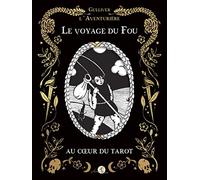 Le voyage du fou: Au coeur du tarot