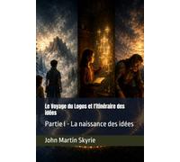 Le Voyage du Logos et l'itinéraire des idées: Partie I - La naissance des idées