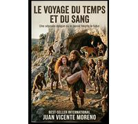 LE VOYAGE DU TEMPS ET DU SANG: Une odyssée épique où le passé heurte le futur