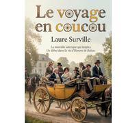 Le voyage en coucou: Une nouvelle satirique qui inspira Un début dans la vie d'Honoré de Balzac