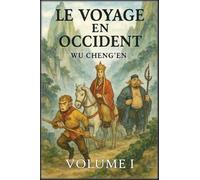 Le Voyage en Occident: Volume 1 : Le moine et le roi singe
