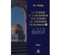 LE VOYAGE ET L’ASCENSION NOCTURNES DU PROPHÈTE MUHAMMAD (SAW): Bilingue (Hadith Récits du Prophète)