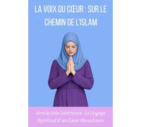 Le Voyage Intérieur de la Femme Musulmane: Reconnectez vous à votre foi, trouvez la paix intérieure et transformez votre vie jour après jour