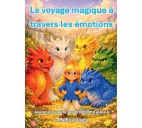 Le voyage magique à travers les émotions: Apprendre à gérer ses émotions avec la réflexologie