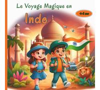 Le Voyage Magique en Inde: Une aventure fascinante à la découverte des palais majestueux, des temples sacrés et des marchés colorés de l’Inde pour Petits Explorateurs 4-8 ans