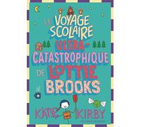 Le voyage scolaire ultra-catastrophique de Lottie Brooks