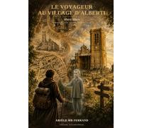 Le Voyageur au village d'Alberti: Alberti Villare - Chronique d'un village devenu ville