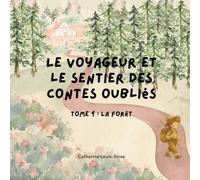 Le voyageur et le sentier des contes oubliés: La forêt