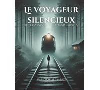 Le voyageur silencieux: Il n'y a pas de voix, mais tant à dire: 2 (Thriller & Suspense - Romans Mêlant Action, Mystère Et Complots)