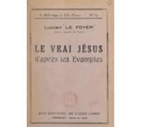 Le Vrai Jésus Daprès Les Évangiles (ebook)