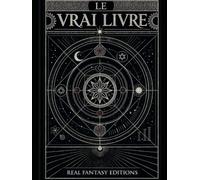 Le Vrai Livre: Le guide définitif pour reconstruire une civilisation - Une science inspirante pour adultes - Un ouvrage unique en son genre - Une véritable encyclopédie du savoir