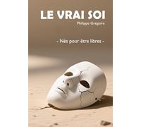 Le Vrai Soi: Nés pour être libres