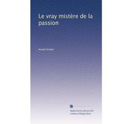 Le vray mistère de la passion