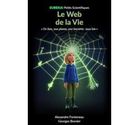 Le Web de la Vie: Un lion, une plante, une bactérie : tous liés. Les écosystèmes expliqués aux enfants de 8 à 14 ans (EUREKA! Petits Scientifiques)
