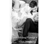 LE WEDDING PLANNER A VOTRE IMAGE