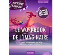 Le Workbook de l'Imaginaire: Écrire un roman de A à Z ! De nombreux outils de création à disposition des auteurs fantasy, fantastique et science-fiction. Édition en couleur.