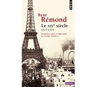 Le XIXe siècle 1815-1914: Introduction à l'histoire de notre temps - Tome 2 (Points Histoire)