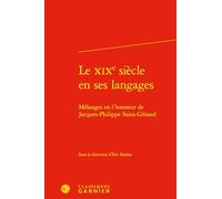Le XIXe siècle en ses langages: Mélanges en l'honneur de Jacques-Philippe Saint-Gérand: 69 (Etudes Dix-neuviemistes, 69)