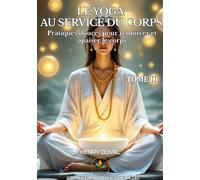 Le Yoga au Service du Corps: Pratiques douces pour renforcer et apaiser le corps: 3