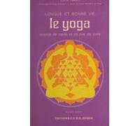 Le Yoga : Longue Et Bonne Vie Source De Santé Et De Joie De Vivre (ebo