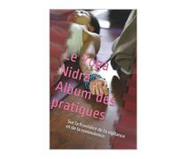 Le Yoga Nidrâ : Album des pratiques: Sur la frontière de la vigilance et de la somnolence (Nidrā, Les Voies du Réveil Conscient)
