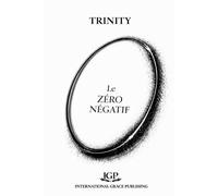 Le Zéro Négatif: Histoire de Dieu de l'Univers et de l'Homme