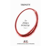 Le Zéro Positif (Tome 2): Histoire de Dieu de l'Univers et de l'Homme