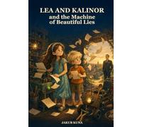 Lea and Kalinor and the Machine of Beautiful Lies